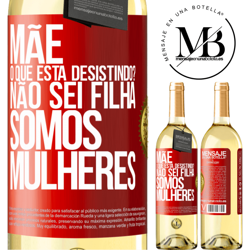 29,95 € Envio grátis | Vinho branco Edição WHITE Mãe, o que está desistindo? Não sei filha, somos mulheres Etiqueta Vermelha. Etiqueta personalizável Vinho jovem Colheita 2024 Verdejo
