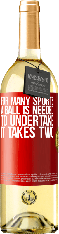 29,95 € | White Wine WHITE Edition For many sports a ball is needed. To undertake, it takes two Red Label. Customizable label Young wine Harvest 2023 Verdejo