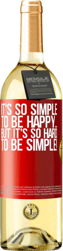 29,95 € | White Wine WHITE Edition It's so simple to be happy ... But it's so hard to be simple! Red Label. Customizable label Young wine Harvest 2023 Verdejo