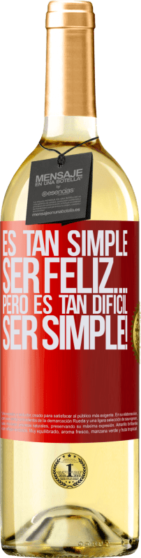 29,95 € | Vino Blanco Edición WHITE Es tan simple ser feliz… Pero es tan difícil ser simple! Etiqueta Roja. Etiqueta personalizable Vino joven Cosecha 2023 Verdejo