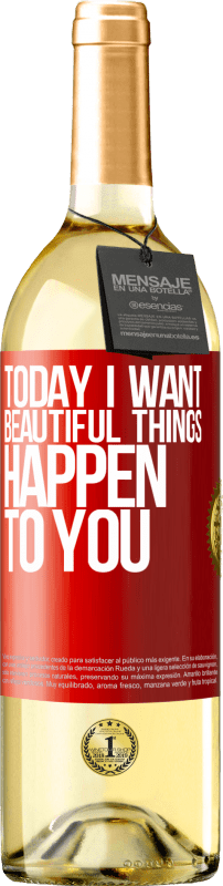 29,95 € Free Shipping | White Wine WHITE Edition Today I want beautiful things to happen to you Red Label. Customizable label Young wine Harvest 2022 Verdejo