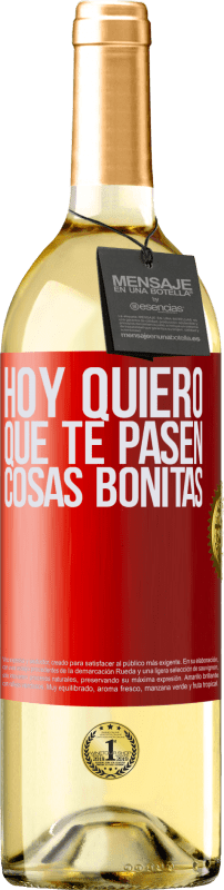 29,95 € | Vino Blanco Edición WHITE Hoy quiero que te pasen cosas bonitas Etiqueta Roja. Etiqueta personalizable Vino joven Cosecha 2024 Verdejo