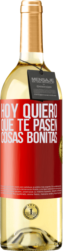 29,95 € | Vino Blanco Edición WHITE Hoy quiero que te pasen cosas bonitas Etiqueta Roja. Etiqueta personalizable Vino joven Cosecha 2025 Verdejo