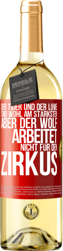 29,95 € | Weißwein WHITE Ausgabe Der Tiger und der Löwe sind wohl am stärksten, aber der Wolf arbeitet nicht für den Zirkus Rote Markierung. Anpassbares Etikett Junger Wein Ernte 2024 Verdejo