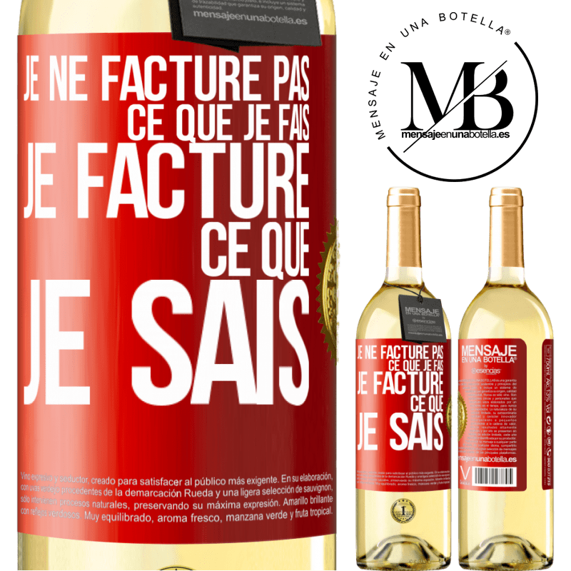 29,95 € Envoi gratuit | Vin blanc Édition WHITE Je ne facture pas ce que je fais, je facture ce que je sais Étiquette Rouge. Étiquette personnalisable Vin jeune Récolte 2024 Verdejo