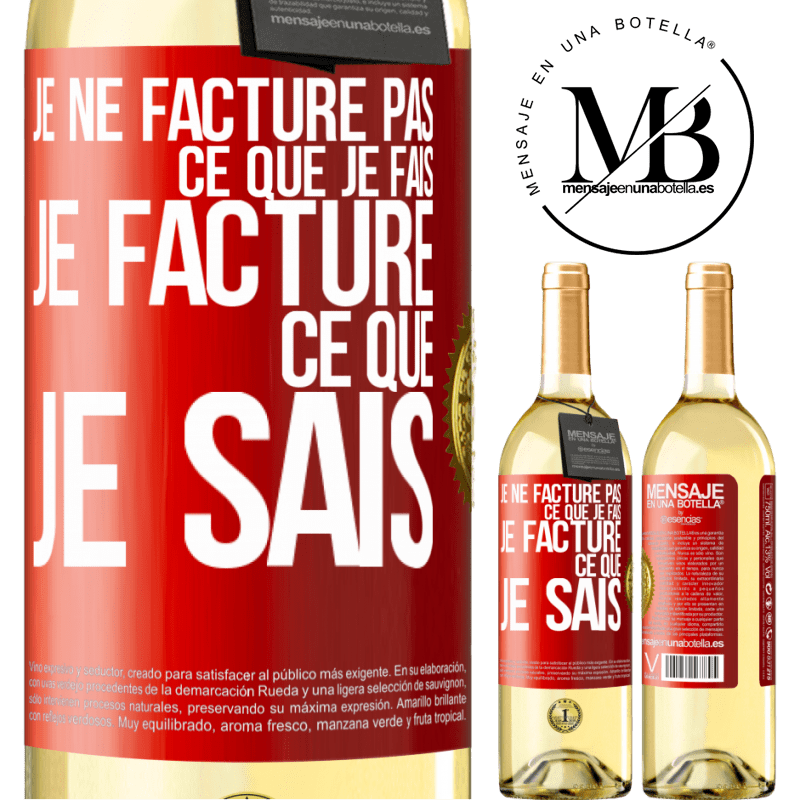 29,95 € Envoi gratuit | Vin blanc Édition WHITE Je ne facture pas ce que je fais, je facture ce que je sais Étiquette Rouge. Étiquette personnalisable Vin jeune Récolte 2025 Verdejo