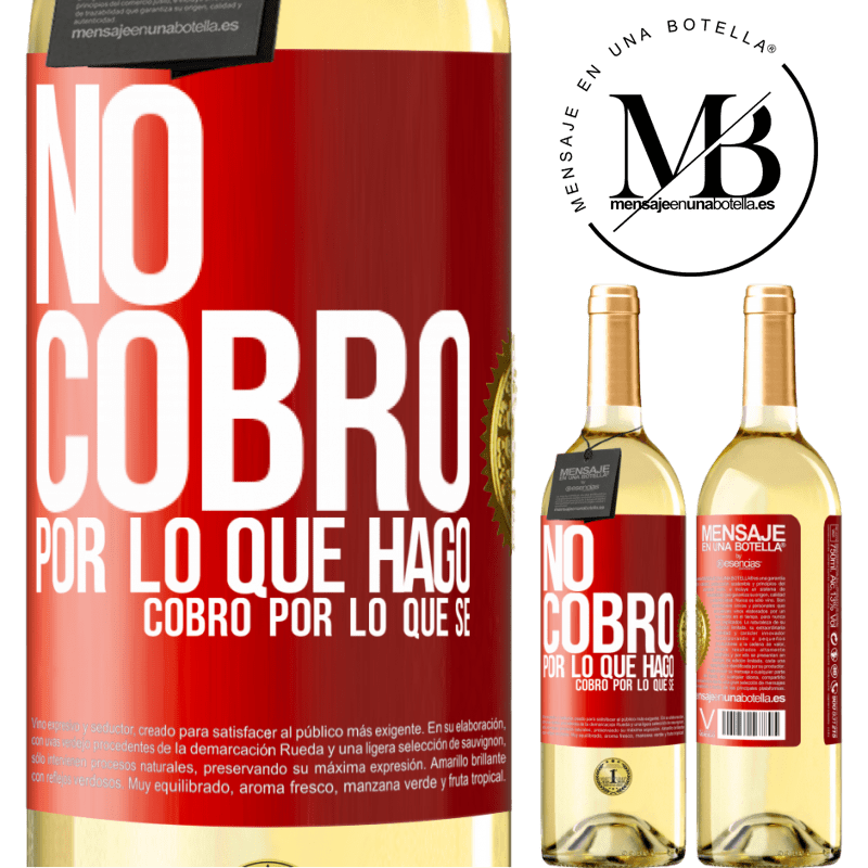 29,95 € Envío gratis | Vino Blanco Edición WHITE No cobro por lo que hago, cobro por lo que sé Etiqueta Roja. Etiqueta personalizable Vino joven Cosecha 2024 Verdejo