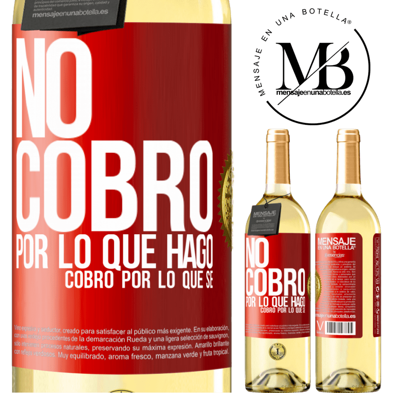 29,95 € Envío gratis | Vino Blanco Edición WHITE No cobro por lo que hago, cobro por lo que sé Etiqueta Roja. Etiqueta personalizable Vino joven Cosecha 2025 Verdejo