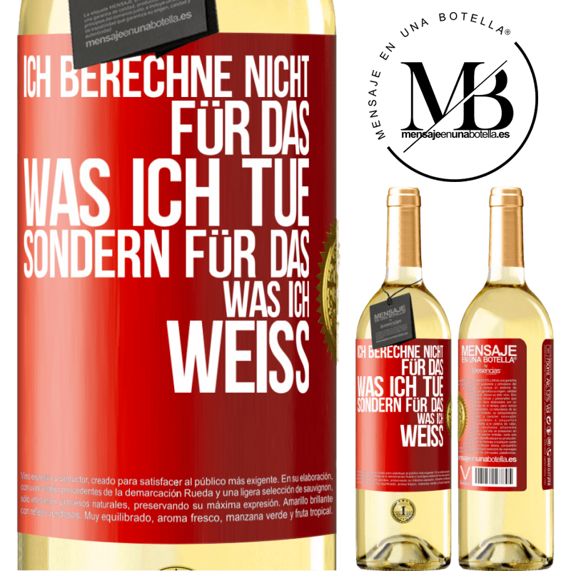 29,95 € Kostenloser Versand | Weißwein WHITE Ausgabe Ich berechne nicht, für das was ich tue sondern für das, was ich weiß Rote Markierung. Anpassbares Etikett Junger Wein Ernte 2024 Verdejo