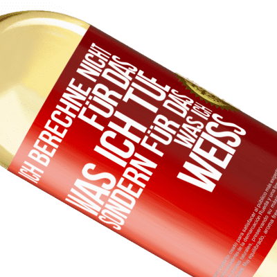 Einzigartige und Persönliche Ausdrücke. «Ich berechne nicht, für das was ich tue sondern für das, was ich weiß» WHITE Ausgabe