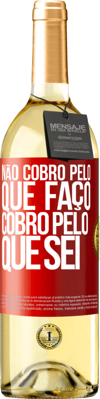 29,95 € | Vinho branco Edição WHITE Não cobro pelo que faço, cobro pelo que sei Etiqueta Vermelha. Etiqueta personalizável Vinho jovem Colheita 2024 Verdejo