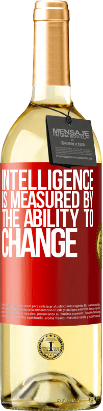 29,95 € Free Shipping | White Wine WHITE Edition Intelligence is measured by the ability to change Red Label. Customizable label Young wine Harvest 2022 Verdejo