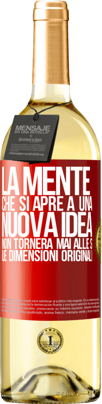 «La mente che si apre a una nuova idea non tornerà mai alle sue dimensioni originali» Edizione WHITE