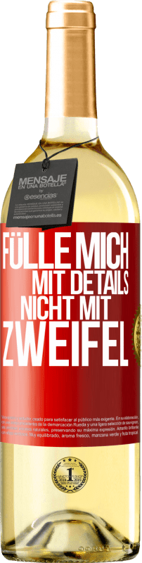 29,95 € | Weißwein WHITE Ausgabe Fülle mich mit Details, nicht mit Zweifel Rote Markierung. Anpassbares Etikett Junger Wein Ernte 2025 Verdejo