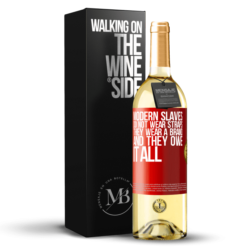 29,95 € Free Shipping | White Wine WHITE Edition Modern slaves do not wear straps. They wear a brand and they owe it all Red Label. Customizable label Young wine Harvest 2025 Verdejo