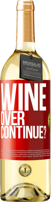 «Wine over. Continue?» Edição WHITE