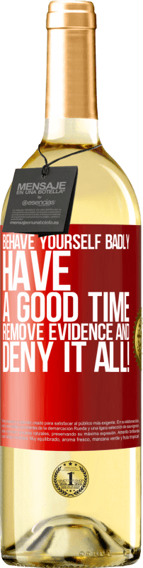 29,95 € Free Shipping | White Wine WHITE Edition Behave yourself badly. Have a good time. Remove evidence and ... Deny it all! Red Label. Customizable label Young wine Harvest 2023 Verdejo