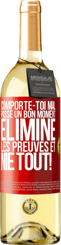 29,95 € | Vin blanc Édition WHITE Comporte-toi mal. Passe un bon moment. Élimine les preuves et nie tout! Étiquette Rouge. Étiquette personnalisable Vin jeune Récolte 2024 Verdejo