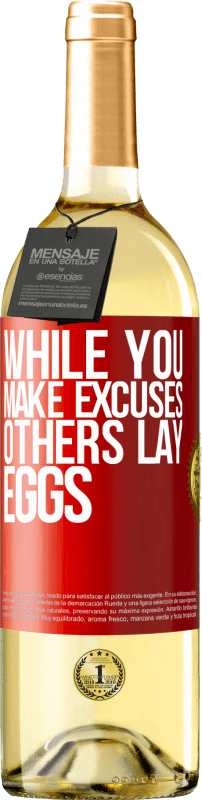 29,95 € | White Wine WHITE Edition While you make excuses, others lay eggs Red Label. Customizable label Young wine Harvest 2023 Verdejo