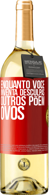 29,95 € | Vinho branco Edição WHITE Enquanto você inventa desculpas, outros põem ovos Etiqueta Vermelha. Etiqueta personalizável Vinho jovem Colheita 2024 Verdejo