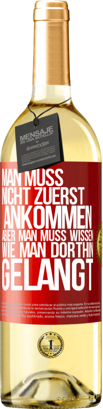 29,95 € | Weißwein WHITE Ausgabe Man muss nicht zuerst ankommen, aber man muss wissen, wie man dorthin gelangt Rote Markierung. Anpassbares Etikett Junger Wein Ernte 2024 Verdejo