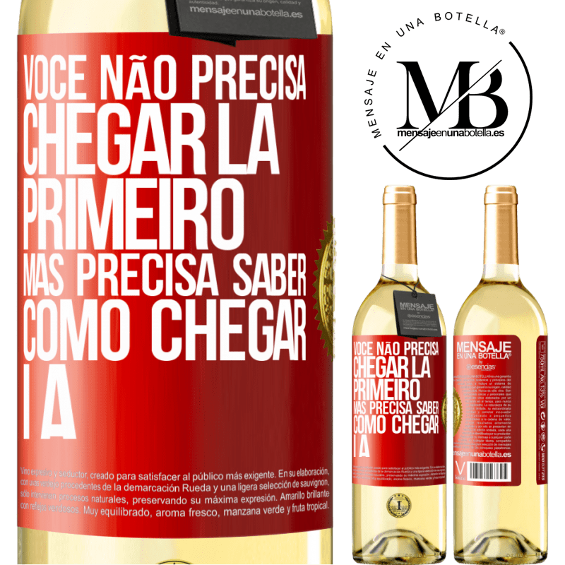 29,95 € Envio grátis | Vinho branco Edição WHITE Você não precisa chegar lá primeiro, mas precisa saber como chegar lá Etiqueta Vermelha. Etiqueta personalizável Vinho jovem Colheita 2024 Verdejo