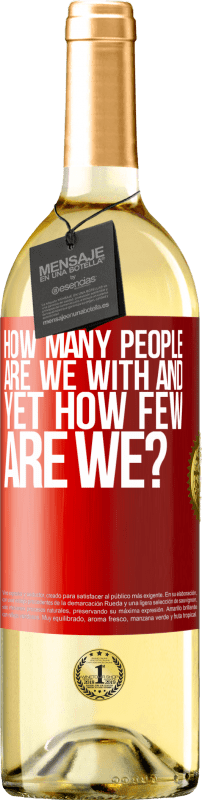 29,95 € Бесплатная доставка | Белое вино Издание WHITE Сколько людей мы с, и все же, как мало мы? Красная метка. Настраиваемая этикетка Молодое вино Урожай 2023 Verdejo