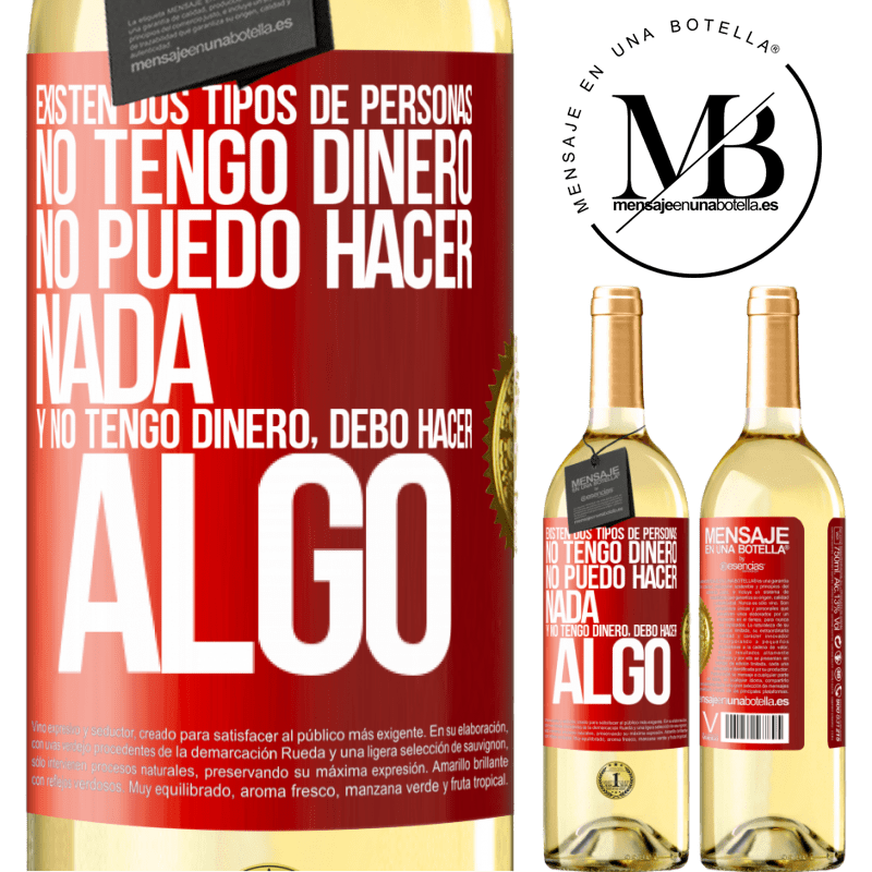 29,95 € Envoi gratuit | Vin blanc Édition WHITE Il existe deux types de personnes. Je n'ai pas d'argent, je ne peux rien faire et Je n'ai pas d'argent, je dois faire Étiquette Rouge. Étiquette personnalisable Vin jeune Récolte 2022 Verdejo