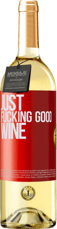 «Just fucking good wine» Edición WHITE