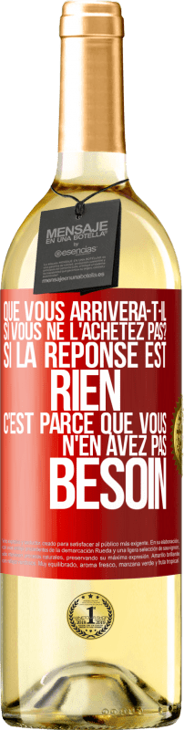 29,95 € | Vin blanc Édition WHITE Que vous arrivera-t-il si vous ne l'achetez pas? Si la réponse est rien c'est parce que vous n'en avez pas besoin Étiquette Rouge. Étiquette personnalisable Vin jeune Récolte 2024 Verdejo