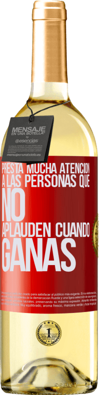 29,95 € | Vino Blanco Edición WHITE Presta mucha atención a las personas que no aplauden cuando ganas Etiqueta Roja. Etiqueta personalizable Vino joven Cosecha 2024 Verdejo