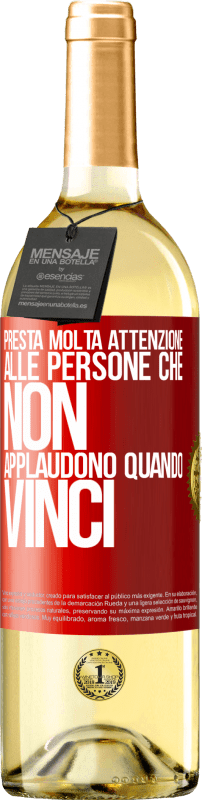 «Presta molta attenzione alle persone che non applaudono quando vinci» Edizione WHITE