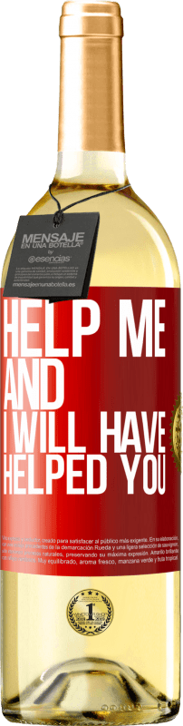 29,95 € | White Wine WHITE Edition Help me and I will have helped you Red Label. Customizable label Young wine Harvest 2023 Verdejo