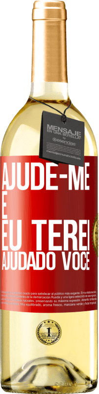 «Ajude-me e eu terei ajudado você» Edição WHITE