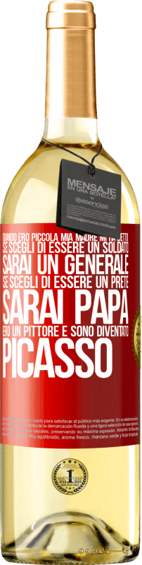 29,95 € | Vino bianco Edizione WHITE Quando ero piccola mia madre mi ha detto: se scegli di essere un soldato, sarai un generale Se scegli di essere un prete, Etichetta Rossa. Etichetta personalizzabile Vino giovane Raccogliere 2024 Verdejo