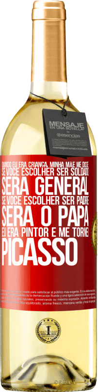 29,95 € | Vinho branco Edição WHITE Quando eu era criança, minha mãe me disse: se você escolher ser soldado, será general Se você escolher ser padre, será o Etiqueta Vermelha. Etiqueta personalizável Vinho jovem Colheita 2024 Verdejo