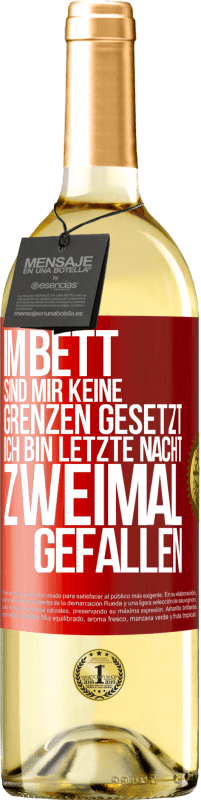 29,95 € Kostenloser Versand | Weißwein WHITE Ausgabe Im Bett sind mir keine Grenzen gesetzt. Ich bin letzte Nacht zweimal gefallen Rote Markierung. Anpassbares Etikett Junger Wein Ernte 2025 Verdejo