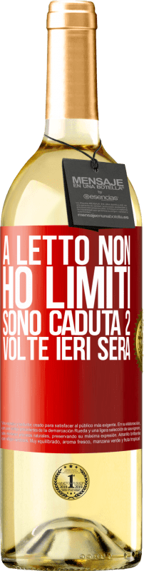 29,95 € | Vino bianco Edizione WHITE A letto non ho limiti. Sono caduta 2 volte ieri sera Etichetta Rossa. Etichetta personalizzabile Vino giovane Raccogliere 2024 Verdejo