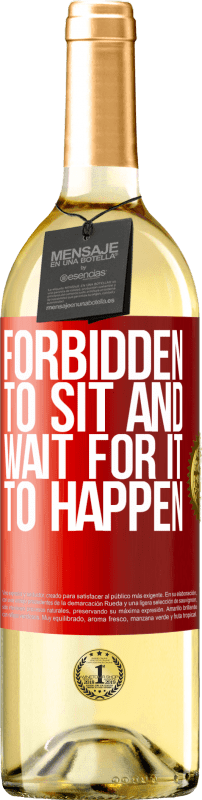 29,95 € | White Wine WHITE Edition Forbidden to sit and wait for it to happen Red Label. Customizable label Young wine Harvest 2023 Verdejo