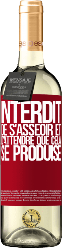 29,95 € | Vin blanc Édition WHITE Interdit de s'asseoir et d'attendre que cela se produise Étiquette Rouge. Étiquette personnalisable Vin jeune Récolte 2025 Verdejo