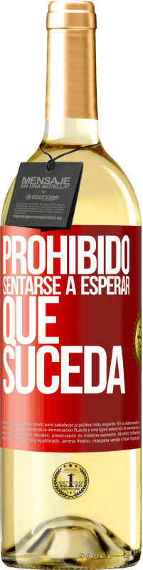 29,95 € | Vino Blanco Edición WHITE Prohibido sentarse a esperar que suceda Etiqueta Roja. Etiqueta personalizable Vino joven Cosecha 2024 Verdejo