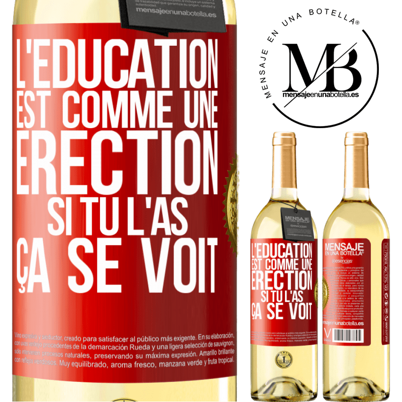 29,95 € Envoi gratuit | Vin blanc Édition WHITE L'éducation est comme une érection. Si tu l'as, ça se voit Étiquette Rouge. Étiquette personnalisable Vin jeune Récolte 2023 Verdejo