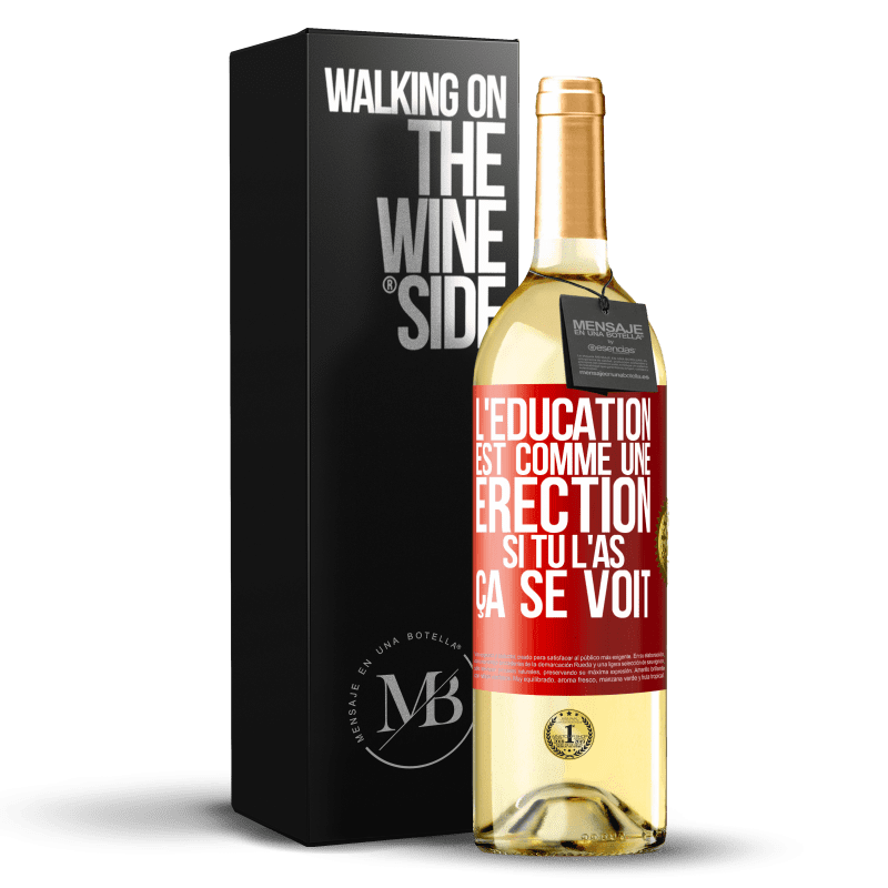 29,95 € Envoi gratuit | Vin blanc Édition WHITE L'éducation est comme une érection. Si tu l'as, ça se voit Étiquette Rouge. Étiquette personnalisable Vin jeune Récolte 2023 Verdejo