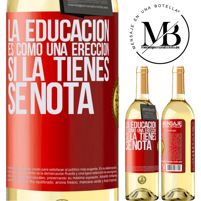 29,95 € Envoi gratuit | Vin blanc Édition WHITE L'éducation est comme une érection. Si vous l'avez, cela montre Étiquette Rouge. Étiquette personnalisable Vin jeune Récolte 2022 Verdejo