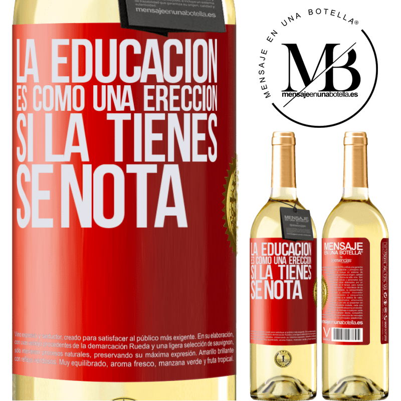 29,95 € Envío gratis | Vino Blanco Edición WHITE La educación es como una erección. Si la tienes, se nota Etiqueta Roja. Etiqueta personalizable Vino joven Cosecha 2025 Verdejo