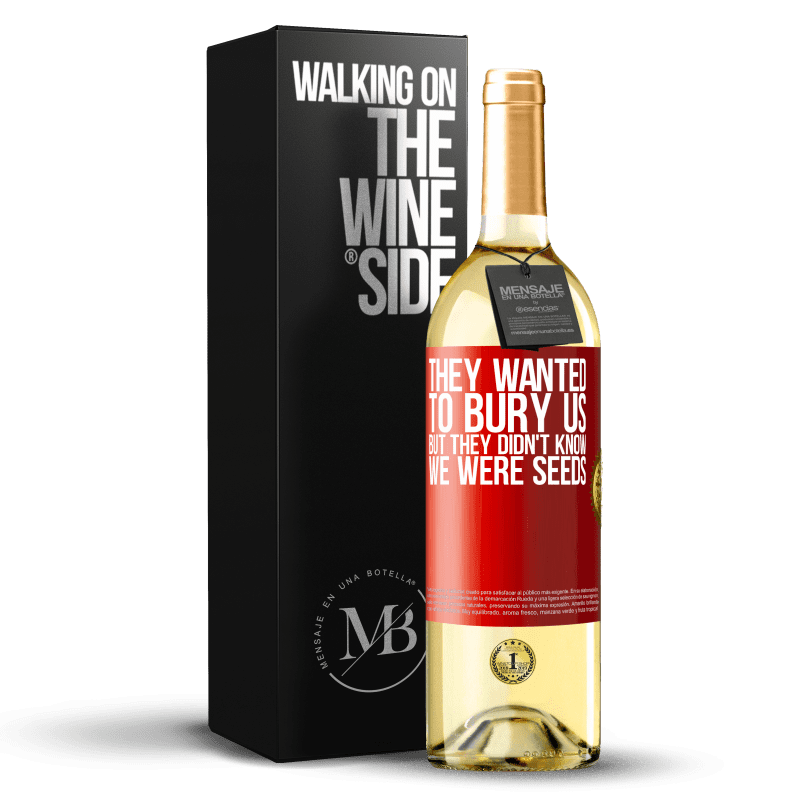 29,95 € Free Shipping | White Wine WHITE Edition They wanted to bury us. But they didn't know we were seeds Red Label. Customizable label Young wine Harvest 2022 Verdejo