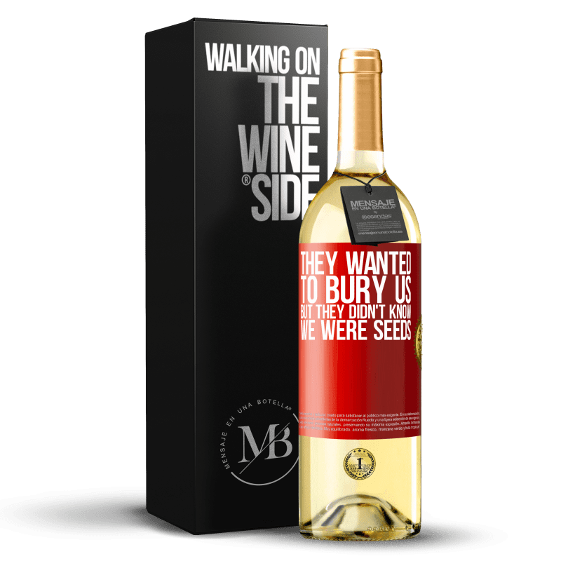 29,95 € Free Shipping | White Wine WHITE Edition They wanted to bury us. But they didn't know we were seeds Red Label. Customizable label Young wine Harvest 2024 Verdejo