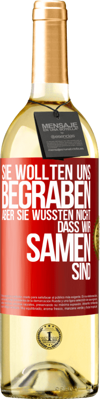 29,95 € | Weißwein WHITE Ausgabe Sie wollten uns begraben. Aber sie wussten nicht, dass wir Samen sind Rote Markierung. Anpassbares Etikett Junger Wein Ernte 2024 Verdejo