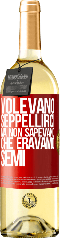 29,95 € Spedizione Gratuita | Vino bianco Edizione WHITE Volevano seppellirci. Ma non sapevano che eravamo semi Etichetta Rossa. Etichetta personalizzabile Vino giovane Raccogliere 2024 Verdejo