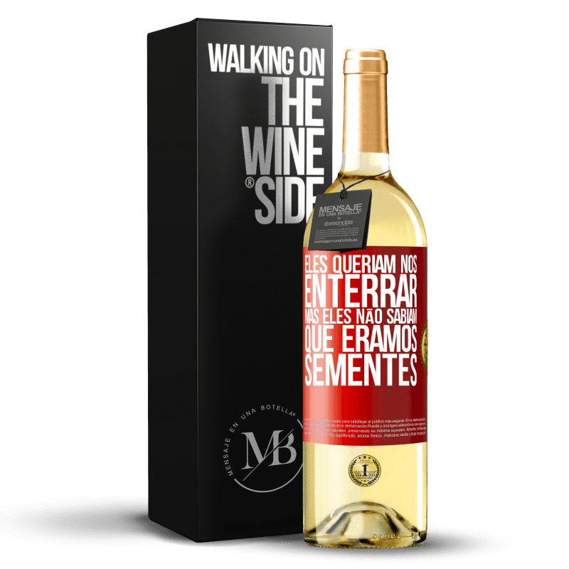 29,95 € Envio grátis | Vinho branco Edição WHITE Eles queriam nos enterrar. Mas eles não sabiam que éramos sementes Etiqueta Vermelha. Etiqueta personalizável Vinho jovem Colheita 2024 Verdejo